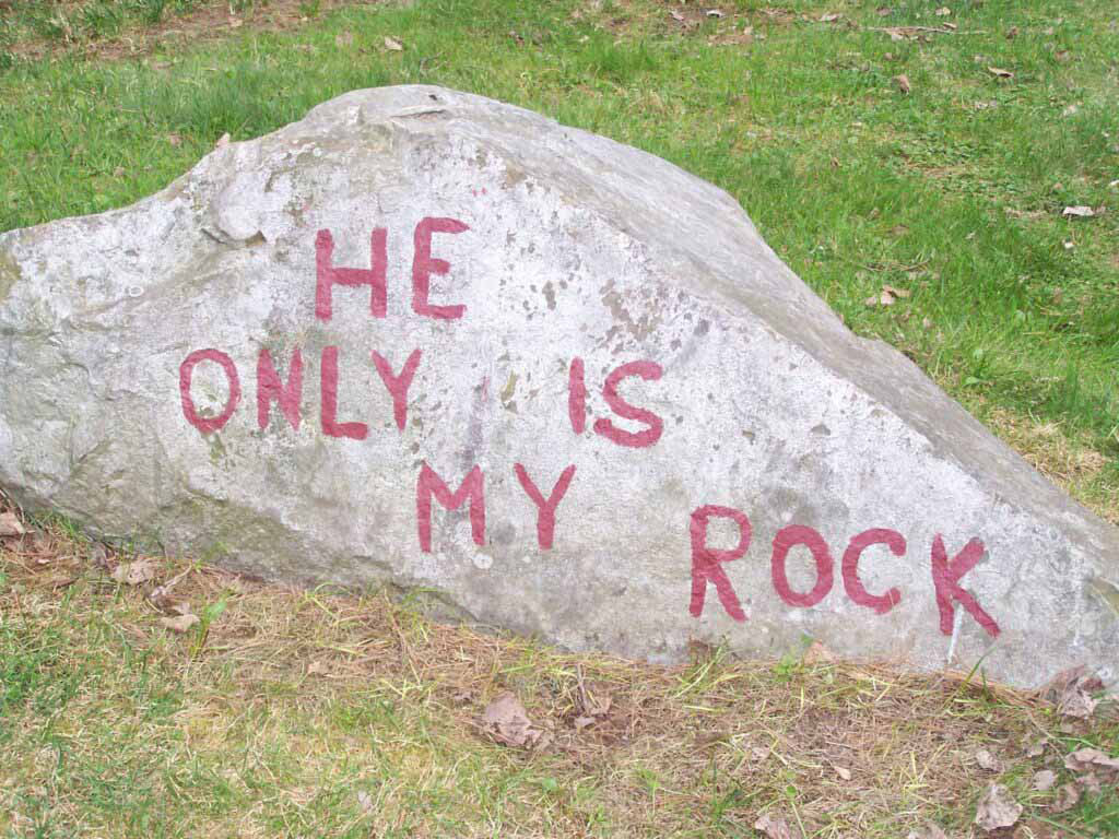 Rock with red text: He only is my rock.
